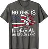 Funny No One Is Illegal On Stolen Land Immigration Unisex T-Shirt
