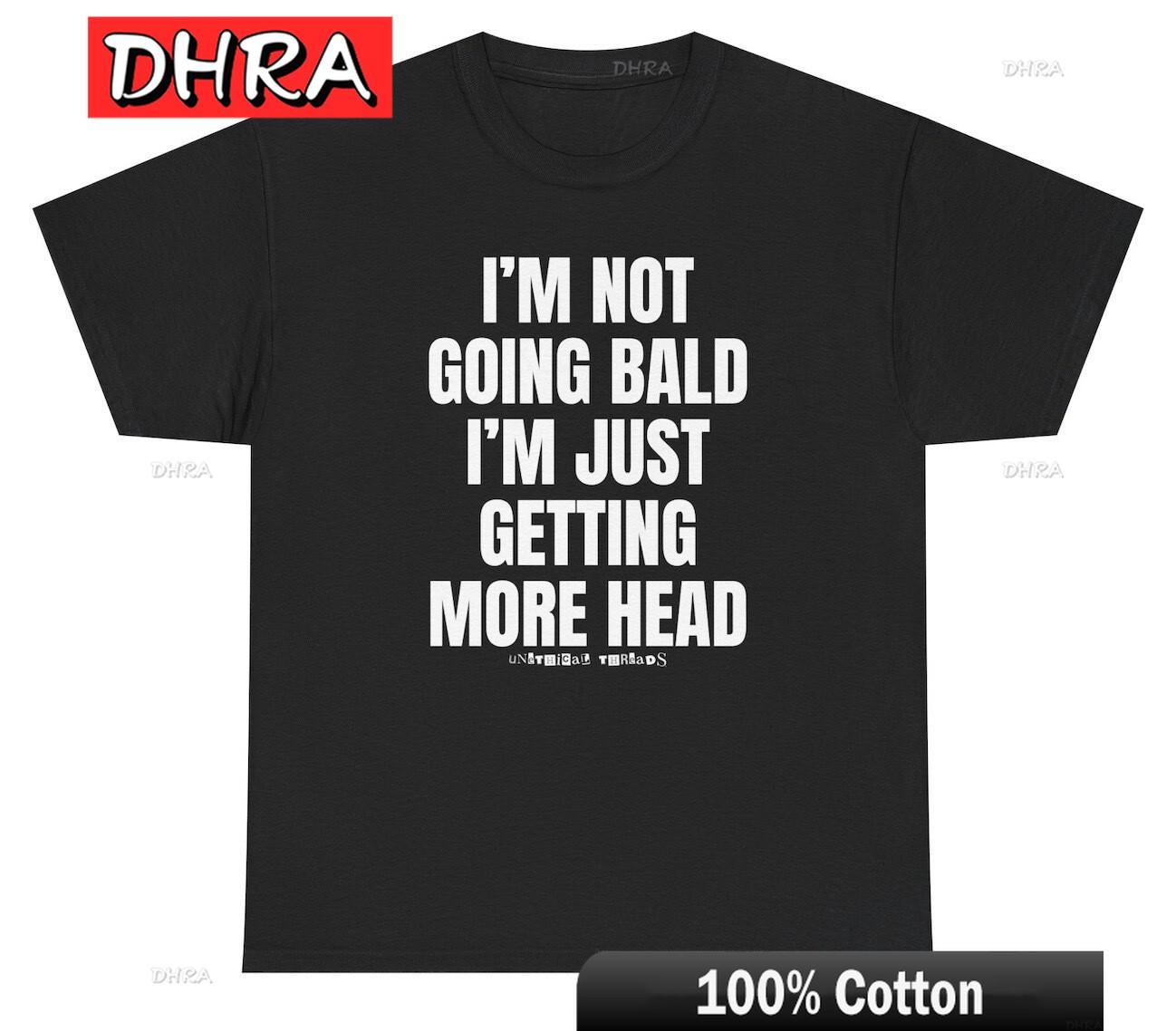 Im Not Going Bald Im Just Getting More Head T Shirt Adult Humor Dad Gag Tee Retro Edgy Unique Tee Classic Abstract for Gifts S