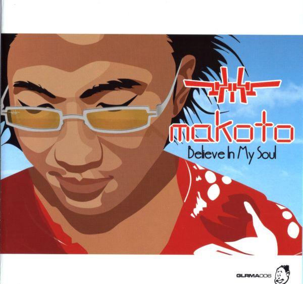 CD MAKOTO - Believe In My Soul  GLRMA006 Good Looking Re 2007 UK Japanese Pop/Rock Used