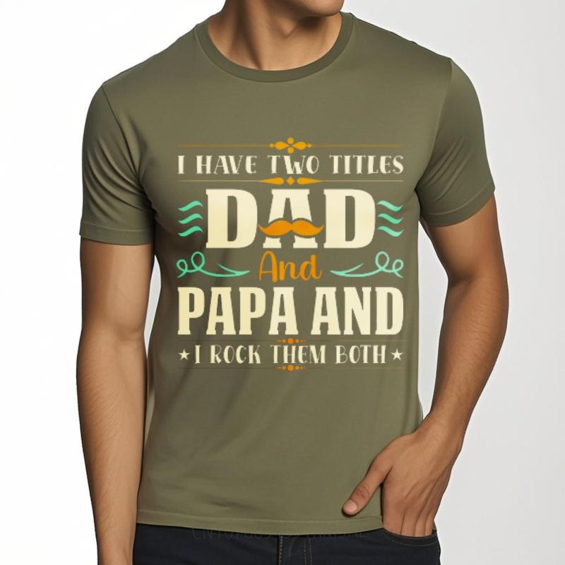 

New Tee Travel For him Round Neck tshirt Fashion I Have Two Titles Dad And Papa And I Rock Them Both Comfort Boys Tee shirt 4XL