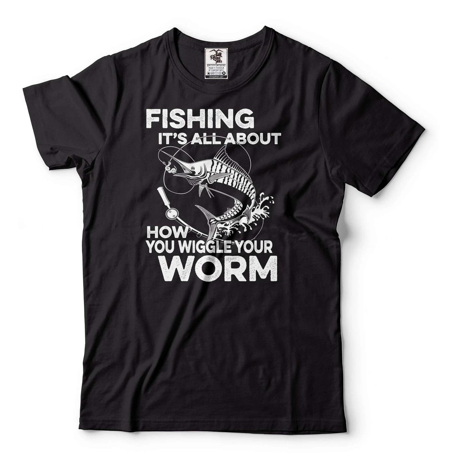 Mens Fishing T-shirt Fishing It s All About How You wiggle your Worm Shirt S
