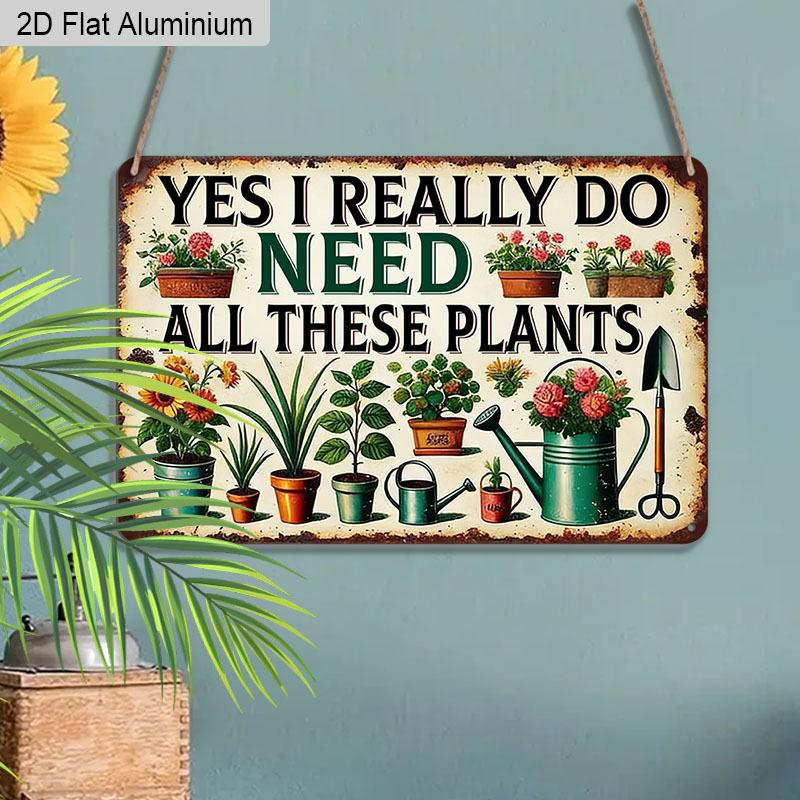 2D Flach 1 Stück Retro Pflanze Humor Vintage Aluminiumschild Ja Ich Brauche Wirklich All Diese Pflanzen Lustiges Geschenk für Pflanzenliebhaber Haus Garten Dekoration