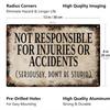 Tin Sign Metal Wall Art NOT RESPONSIBLE FOR INJURIES OR ACCIDENTS Funny Warning Quote Rustic Vintage Plaque for Safety Office