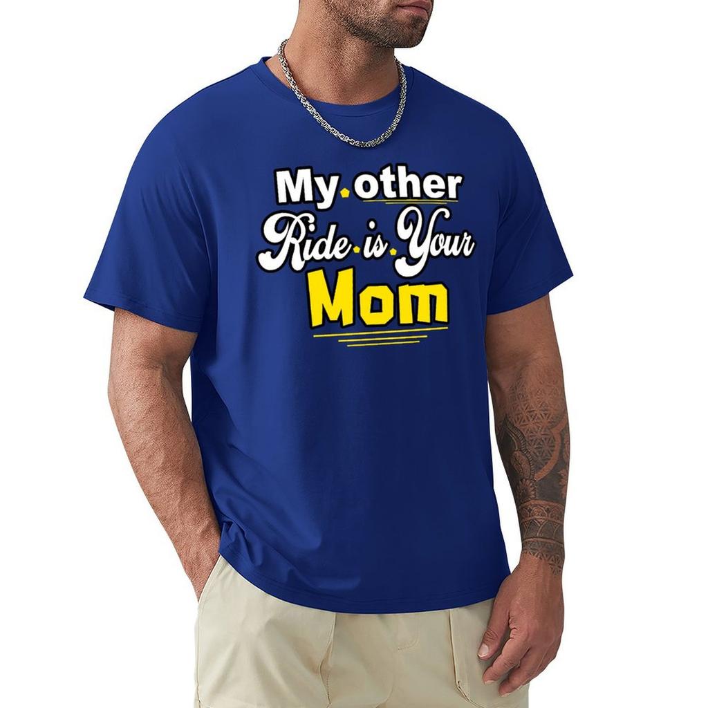 My Other Ride Is Your Mom T-Shirt Anime Stuff New Edition Big And Tall T Shirts For Men