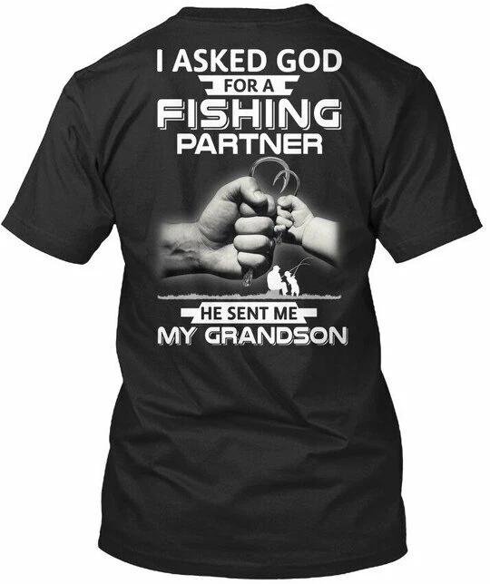 Fishing Partner He Sent Me My Grandson - I Asked God For A Premium T shirt XL