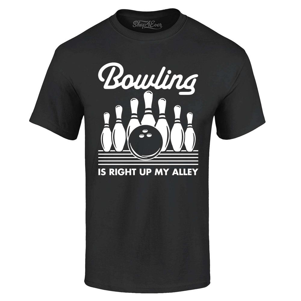 Bowling Is Right Up My Alley T-shirt Funny Bowl Bowler Shirt