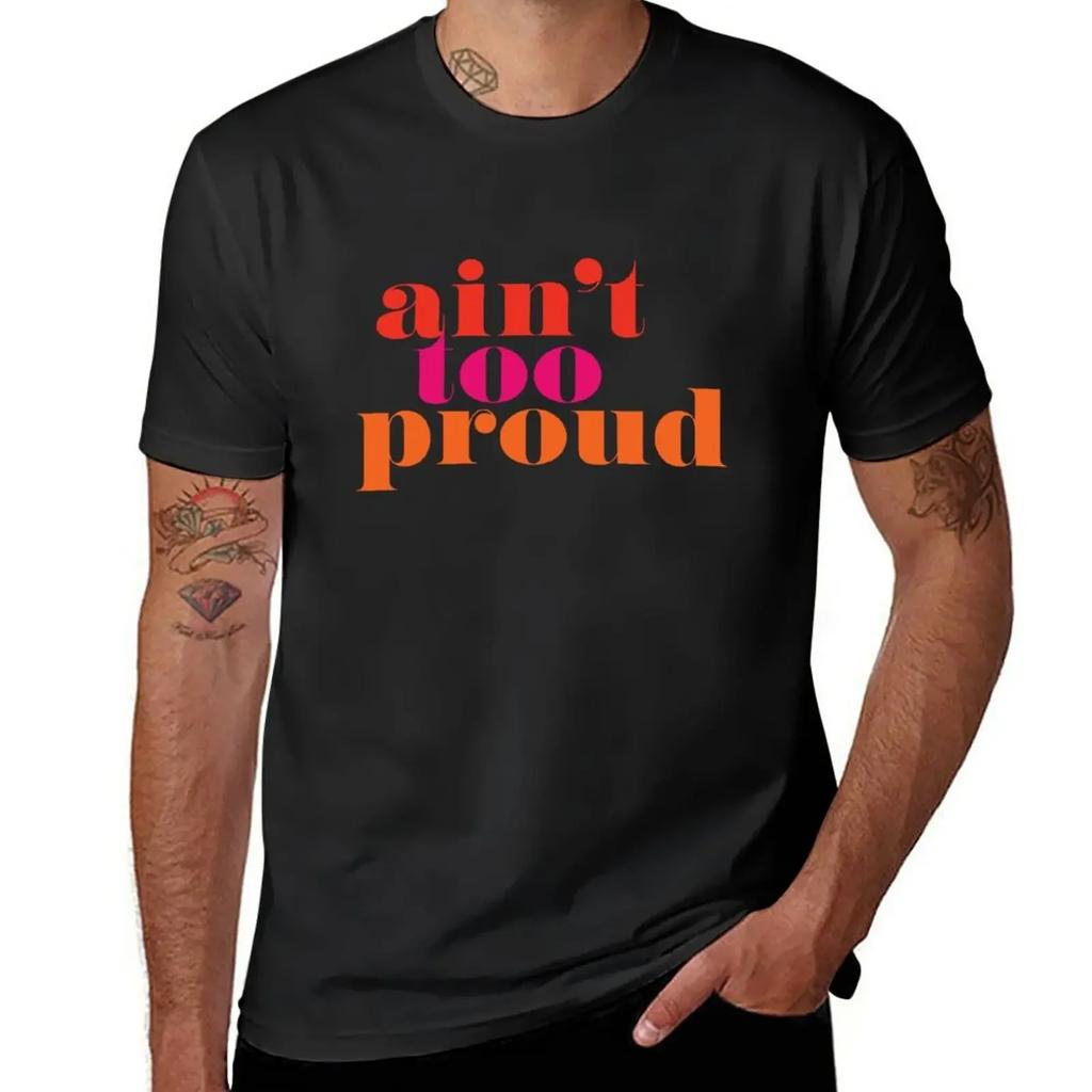 Ain't Too Proud T-Shirt tees korean fashion tshirts for men