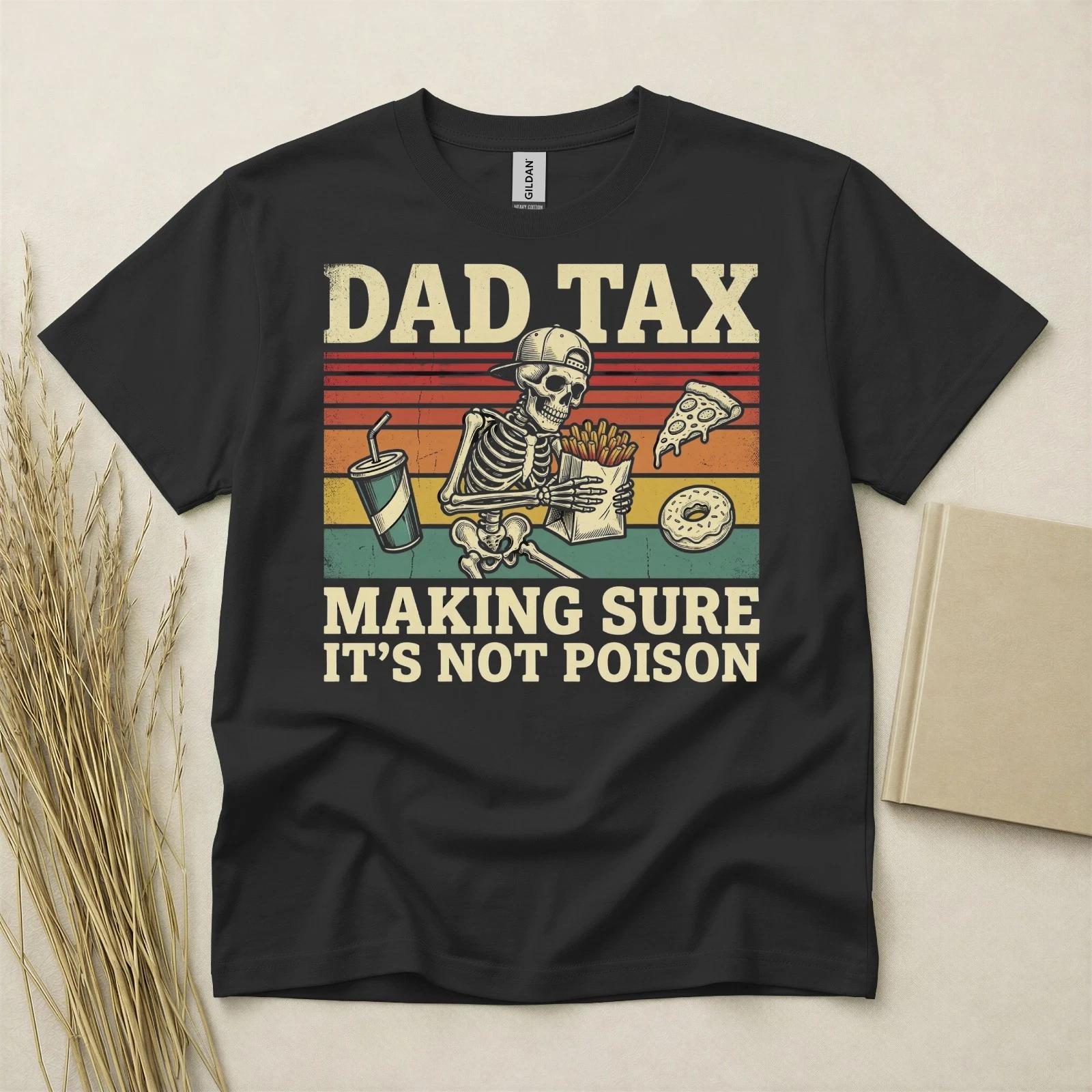 Dad Tax T Shirt Funny Fathers Day Gift Birthday Gift For Dad Skeleton Snack Tees XXXXL