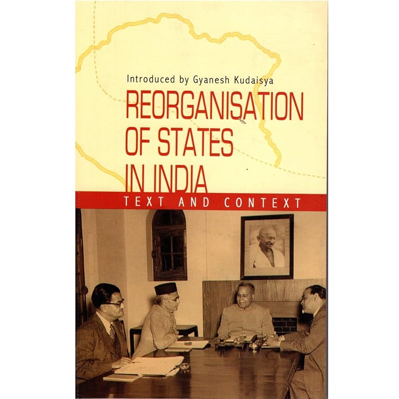 REORGANISATION OF STATES IN INDIA Reorganisation Of States In India