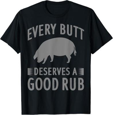 Drôle Chaque Fesse Mérite un Bon Frottement Cadeau Maître du Grill Homme T-Shirt