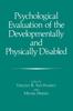 The Psychological Evaluation of the Developmentally and Physically Disabled Book