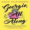 Georgie All Along by Kate Clayborn Paperback Book 9780349440118