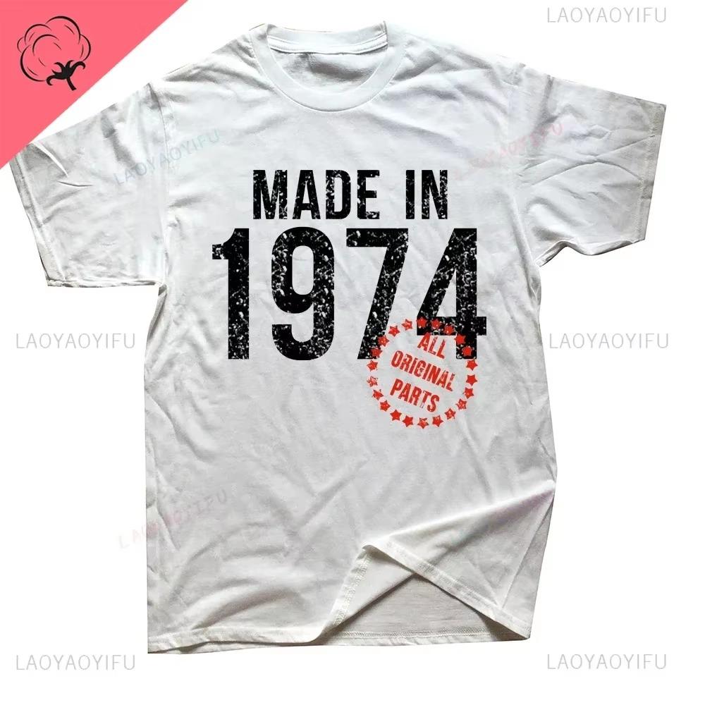 

Vintage Funny Made in 1974 All Original Parts T Shirt Graphic Streetwear Short Sleeve Birthday Gifts Summer Cotton Tshirt Men S