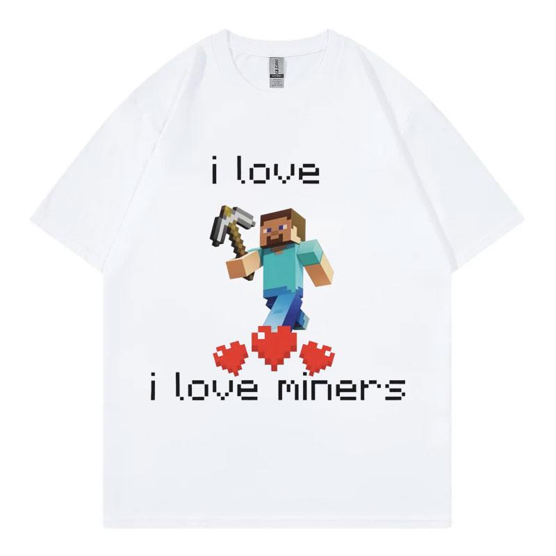 I Love Miners Maglietta Meme Divertente Uomo Donna Alta Qualità Moda Maglietta Oversize Estate Casual Manica Corta T-shirt Streetwear
