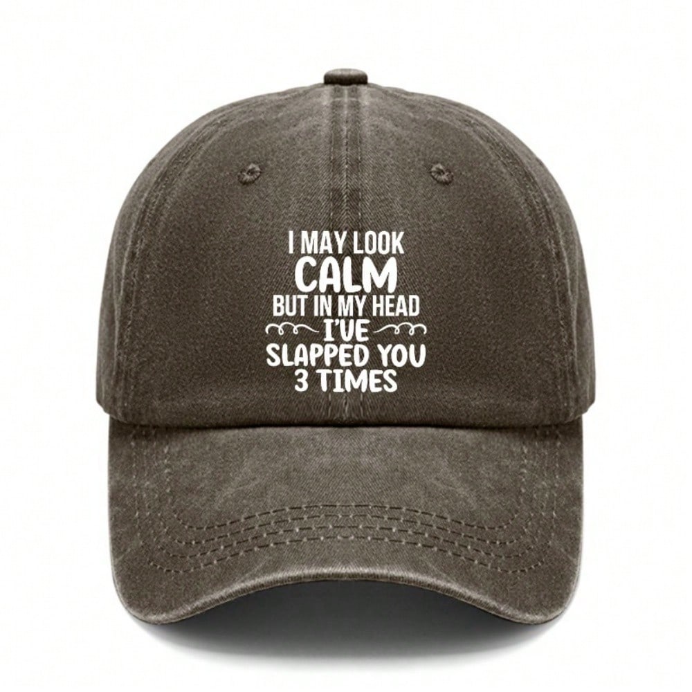 [Washed Baseball Cap] Letter "I MAY LOOK CALM BUT IN MY HEAD I'VE SLAPPED YOU 3 TIMES" Print Adjustable Curved Brim Hat, Unisex Lightweight Casual