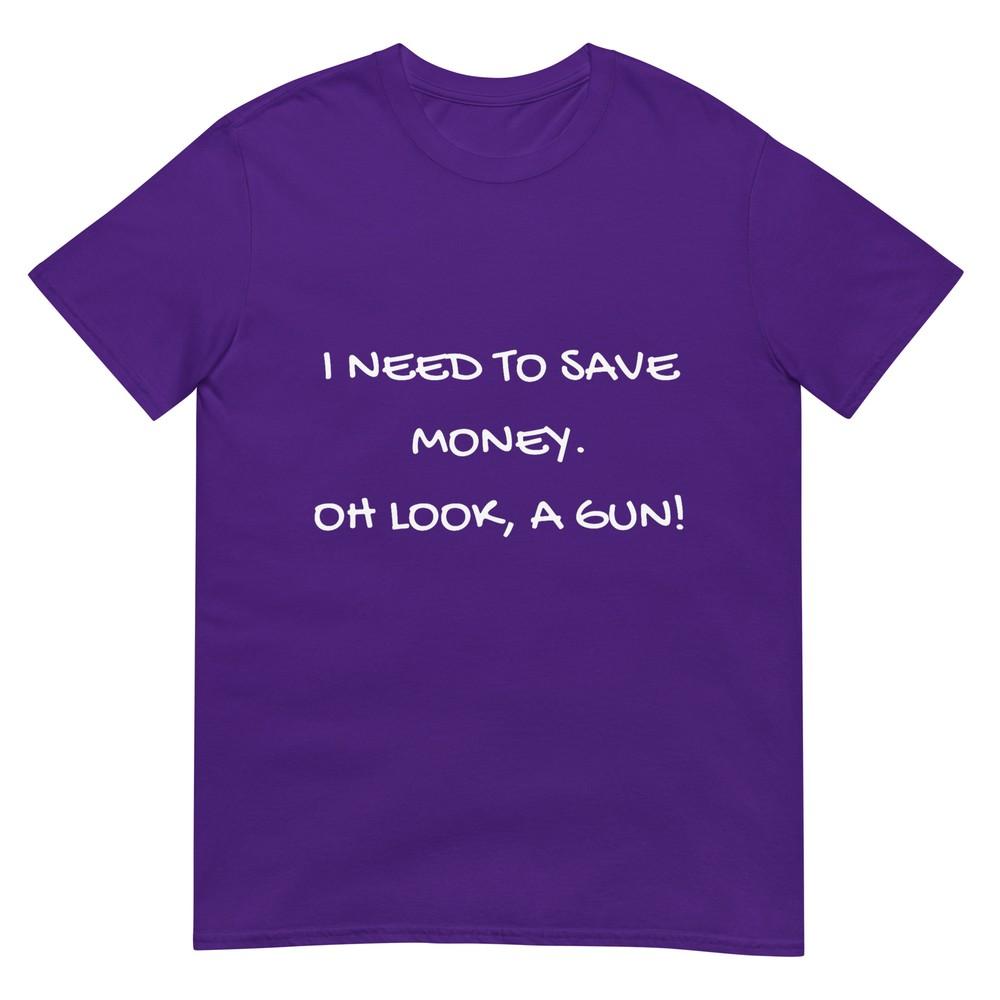 Funny I Need To Save Money Oh Look A Gun Gift Tshirt
