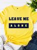 Leave Me Alone Print Women T Shirt Short Sleeve O Neck Loose Women Tshirt Ladies Tee Shirt Tops Clothes Camisetas Mujer