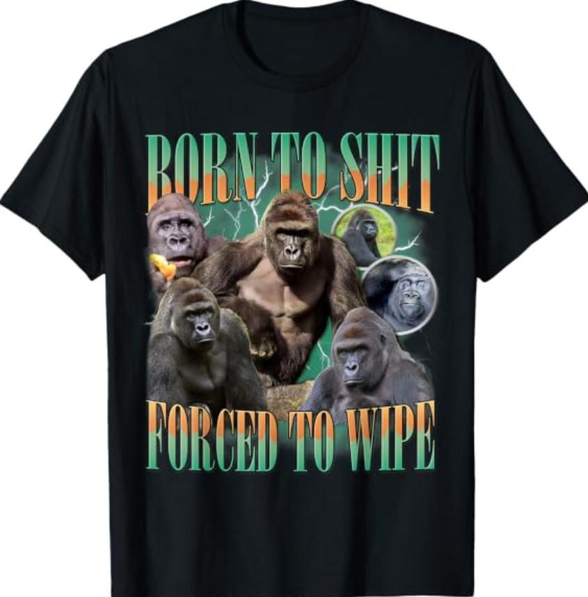 Born To Sh*t Forced To Wipe Funny Gorilla Meme Graphic T-Shirt
