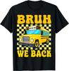 Bruh We Back Funny School Bus Driver Students Back To School Unisex T-Shirt Mens Womens Tees Top