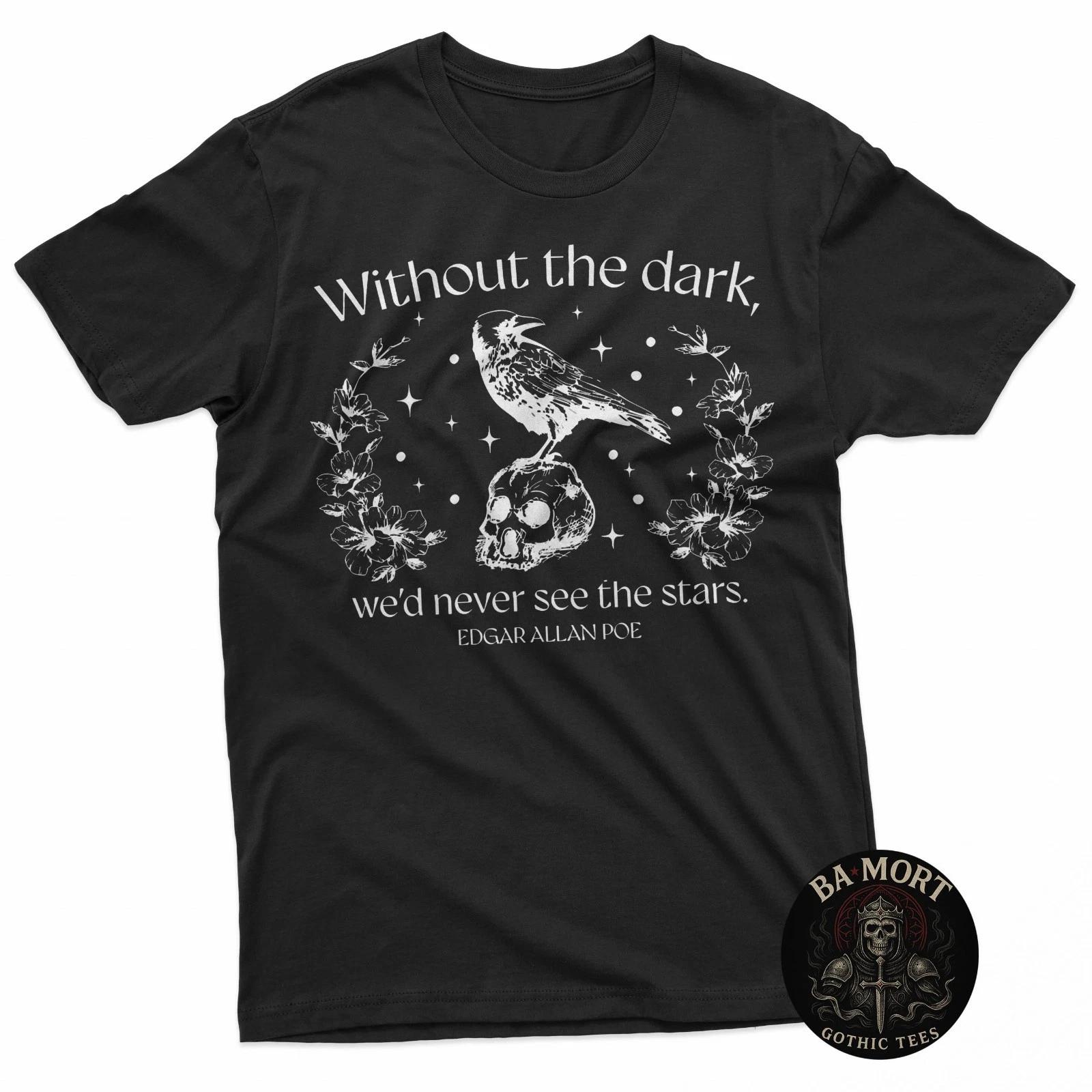 Without The Dark We D Never See The Stars Edgar Allan Poe 100% Cotton T-shirt Mens Tees Top L