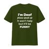 Mens I m Deaf please speak up Funny community Round Neck T Shirt Black vintage Washed designer clothes Unisex Stretched Soft