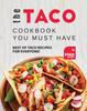 The The Taco Cookbook You Must Have : Best of Taco Recipes for Everyone! Book