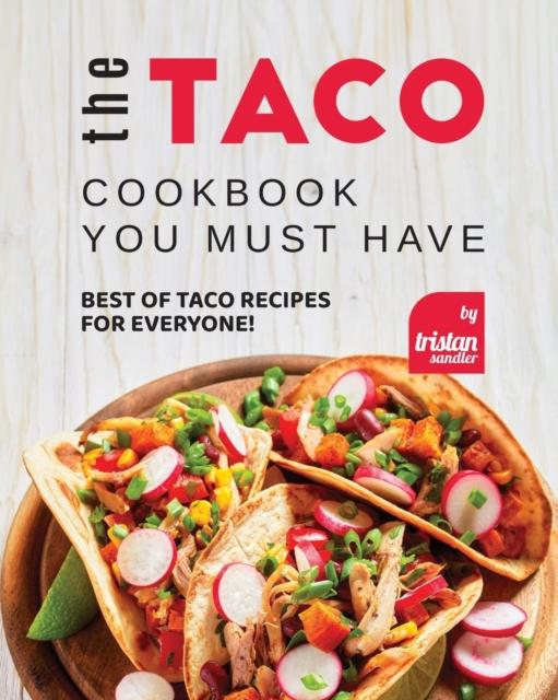The The Taco Cookbook You Must Have : Best of Taco Recipes for Everyone! Book