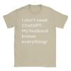 I Dont Need ChatGPT My Husband Knows Everything Meme Unisexs T Shirts Novelty Tee Shirt Short Sleeve O Collar TShirt Pure Cotton