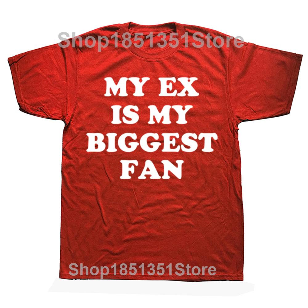 

My Ex Is My Biggest Fan TShirt Funny Exgirlfriend Exboyfriend Men Fashion Casual Tshirt 100 Cotton Loose Oversized T Shirt S