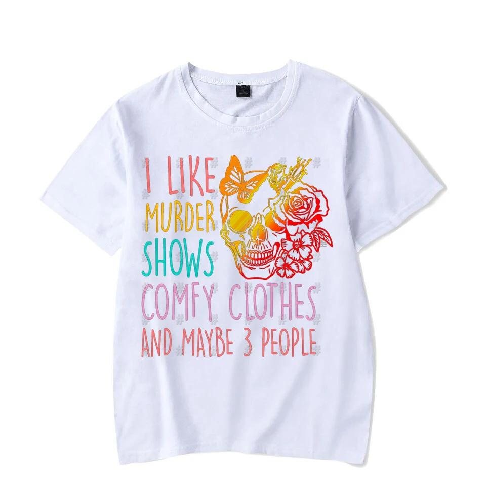 Men Women T-Shirts 2024 Summer Tops I Like Murder Shows Comfy Clothes and Like 3 People Printed Tees Streetwear Clothes Y2K Tops