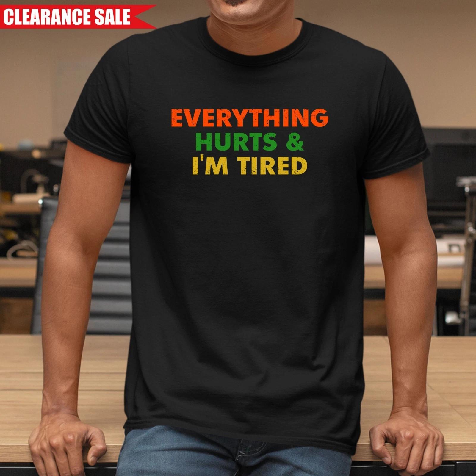Everything Hurts & I m Tired T-Shirt Crew Neck Printed Funny Short Sleeve T Top S