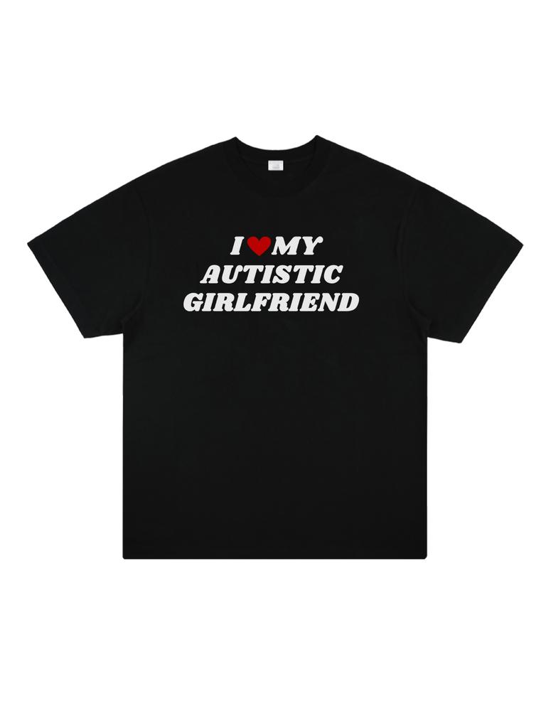 I LOVE AUTISTIC GIRLFRIEND American slogan printed cotton shortsleeved personalized couple tshirt