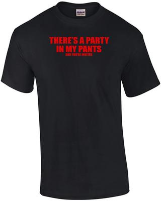 There's A Party In My Pants And You're Invited T-Shirt
