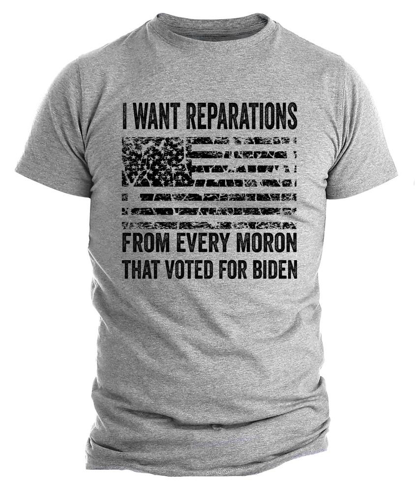 

I Want Reparations Joe Biden Rude Funny Political Shirts Trump 2024 USA Flag M