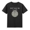 Dont Bully Me Ill Cum Funny Sarcastic Saying Quote Novelty Unisexs TShirt