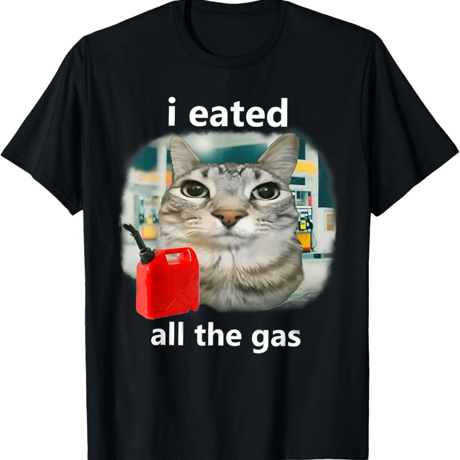 

I Eated All The Gas Funny Cat Meme Stupid Brainrot T-Shirt S чёрный