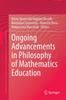 The Ongoing Advancements In Philosophy of Mathematics Education Book