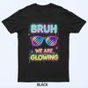 Bruh Nous Rayonnons Dans Mon Ère Rayonnante T-Shirt