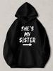 Black Pullover Hoodie with White "SHE'S MY SISTER" Text And Arrow Graphic Casual Long Sleeve Sweatshirt for Daily Wear
