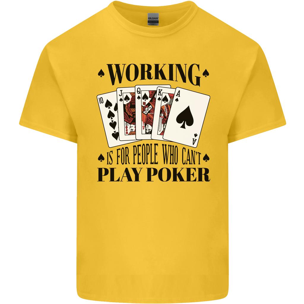 Working Is for People Who Cant Play Poker Unisexs Light Cotton TShirt