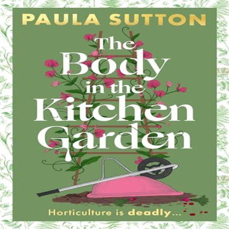 The Body in the Kitchen Garden by Paula Sutton Hardback Book 9780349703794