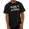 Funny Song Lyrics Blame It On The Alcohol Womens or Mens Crewneck T Shirt Tee