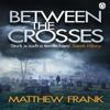 Between the Crosses by Matthew Frank Paperback Book 9781405913836