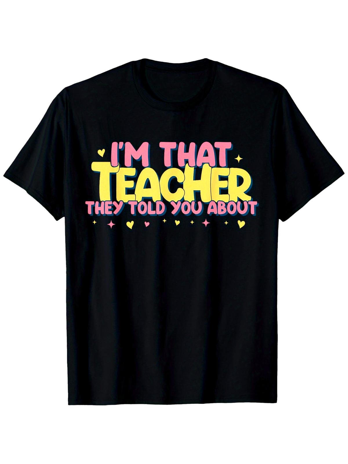 Men s Funny Teacher T-Shirt - I m That Teacher They Told You About Slogan with S разноцветный