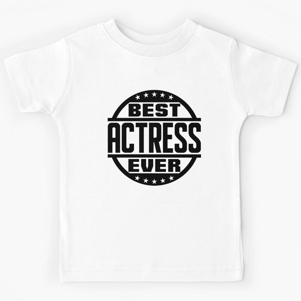 Actress T-ShirtBest Actress Ever Kids T-Shirt 170