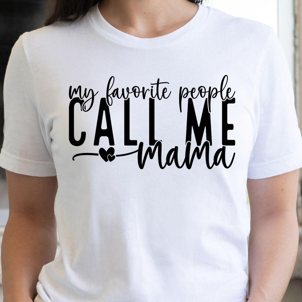 My Favorite People Call Me Mama T-Shirt | Mama Tee, 7 colors