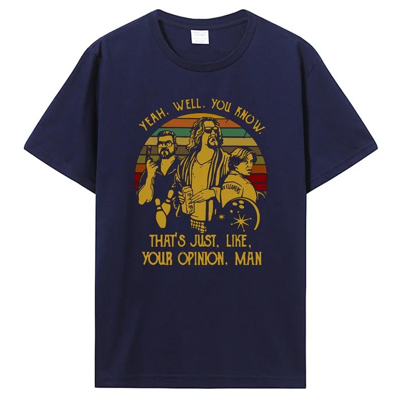 "Yeah You Know That's Just Like Your Opinion Man" The Big Lebowski Retro Graphic T-Shirt for Unisex Fashion Casual Crewneck