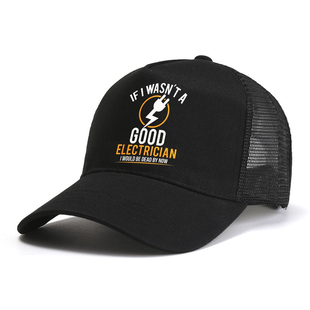 If I Wasn't A Good Electrician I'd Be Dead print baseball cap By Now Funny Electrician Gift Electrician Work Retired mesh hat