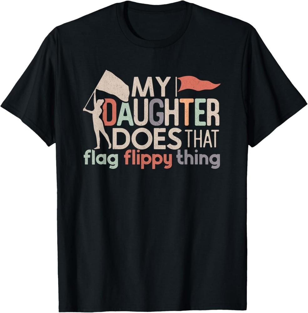 Funny Color Guard Mom Dad My Daughter Does That Flag School T-Shirt Unisex T-Shirt M