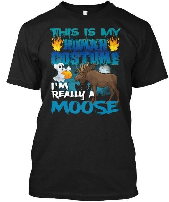 

Im Really A Moose Halloween Costume Shir TTshirt Made in the USA Size S to 5XL 2XL